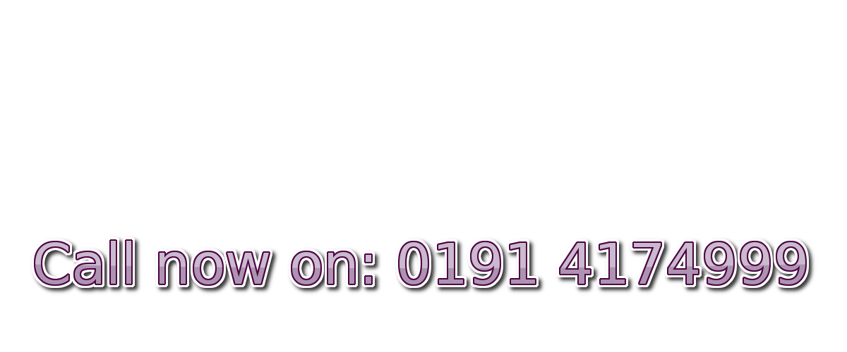Call now on: 0191 4174999